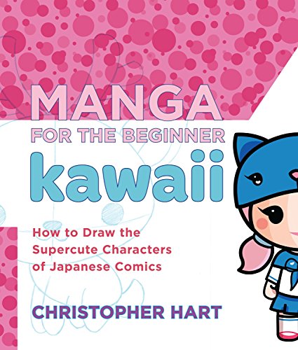 Book Cover Manga for the Beginner Kawaii: How to Draw the Supercute Characters of Japanese Comics (Christopher Hart's Manga for the Beginner)