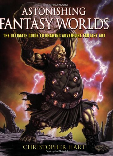 Book Cover Astonishing Fantasy Worlds: The Ultimate Guide to Drawing Adventure Fantasy Art