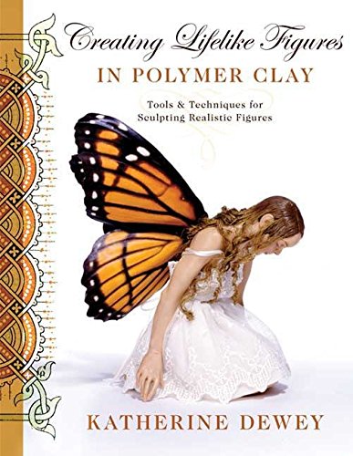 Book Cover Creating Lifelike Figures in Polymer Clay: Tools and Techniques for Sculpting Realistic Figures