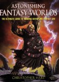 Astonishing Fantasy Worlds: The Ultimate Guide to Drawing Adventure Fantasy Art