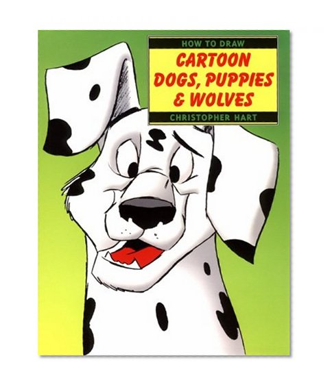 How to Draw Cartoon Dogs, Puppies, & Wolves (How to Draw (Watson Guptill))
