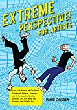 Extreme Perspective! For Artists: Learn the Secrets of Curvilinear, Cylindrical, Fisheye, Isometric, and Other Amazing Systems that Will Make Your Drawings Pop Off the Page