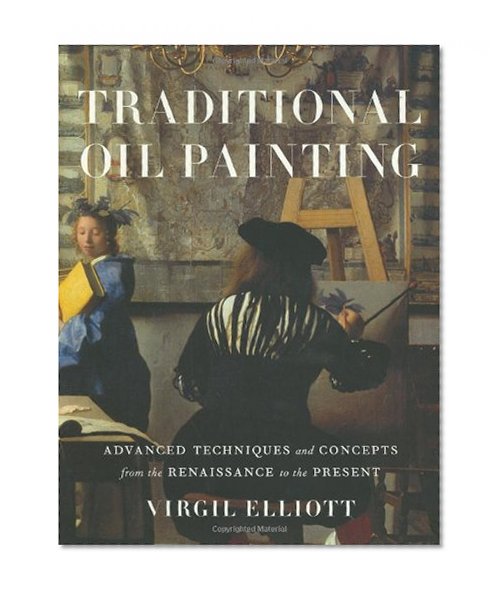 Book Cover Traditional Oil Painting: Advanced Techniques and Concepts from the Renaissance to the Present
