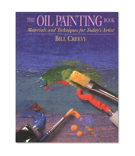 Book Cover The Oil Painting Book: Materials and Techniques for Today's Artist (Watson-Guptill Materials and Techniques)