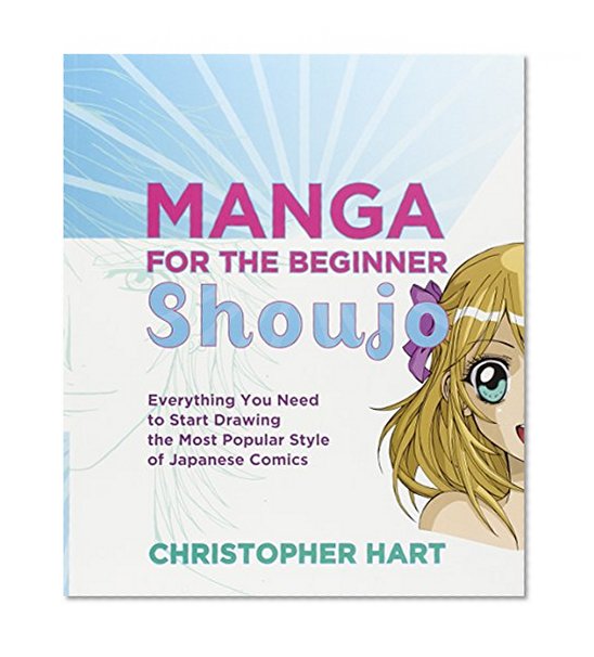 Book Cover Manga for the Beginner Shoujo: Everything You Need to Start Drawing the Most Popular Style of Japanese Comics