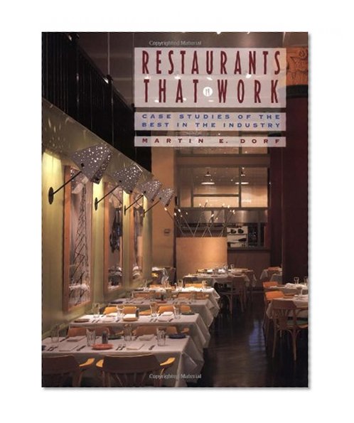 Restaurants that Work: Case Studies of the Best in the Industry