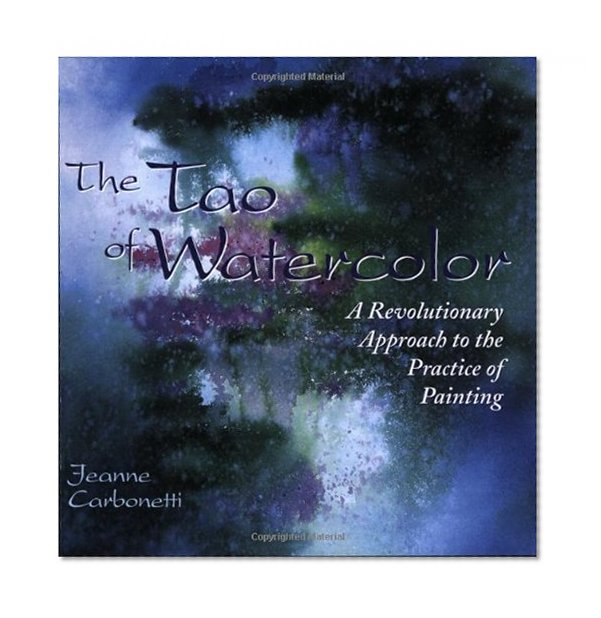 Book Cover The Tao of Watercolor: A Revolutionary Approach to the Practice of Painting (Zen of Creativity)