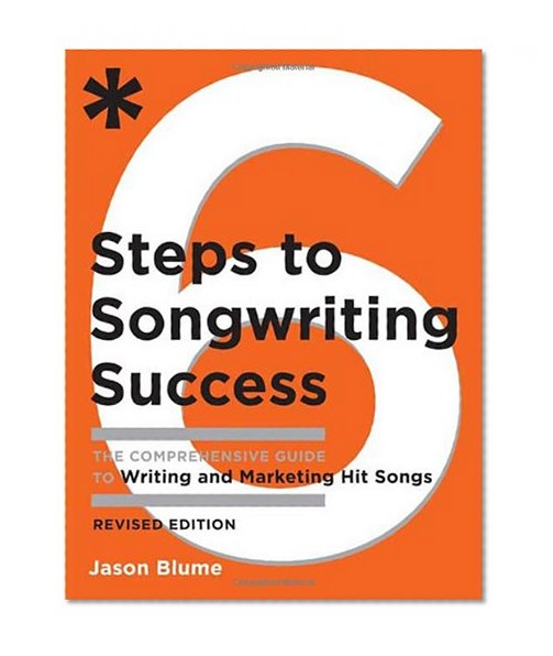 Book Cover Six Steps to Songwriting Success, Revised Edition: The Comprehensive Guide to Writing and Marketing Hit Songs