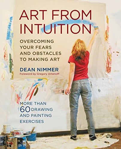 Book Cover Art From Intuition: Overcoming your Fears and Obstacles to Making Art
