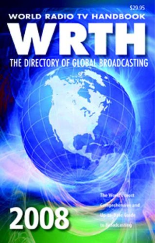 World Radio TV Handbook 2008: The Directory of Global Broadcasting
