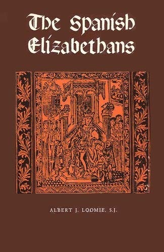 Spanish Elizabethans: The English Exiles at the Court of Philip II