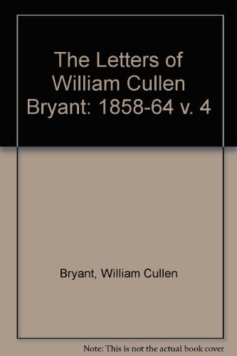 The Letters of William Cullen Bryant: Volume IV, 1858-1864