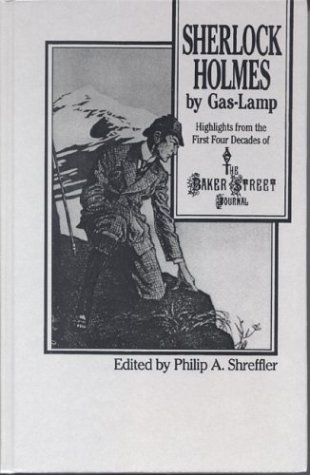 Sherlock Holmes By Gas Lamp: Highlights from the First Four Decades of the Baker Street Journal