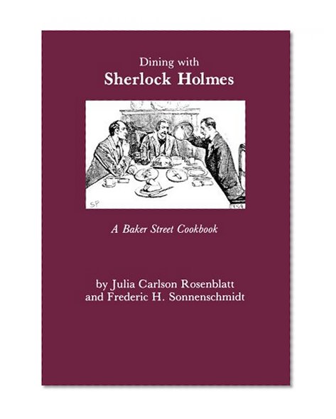 Dining With Sherlock Holmes: A Baker Street Cookbook