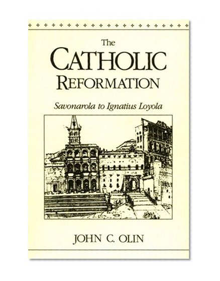The Catholic Reformation: Savonarola to St. Ignatius Loyola.