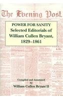 Power For Sanity: Selected Editorials of William Cullen Bryant, 1829-1861