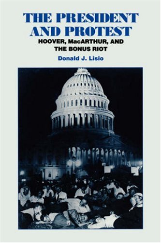 The President and Protest: Hoover, MacArthur, and the Bonus March