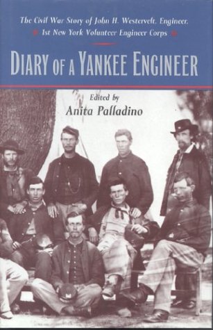 Diary of a Yankee Engineer: The Civil War Story of John H. Westervelt, Engineer (The North's Civil War)