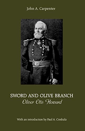 Sword and Olive Branch: Oliver Otis Howard (North's Civil War)