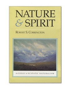 Nature and Spirit: An Essay in Ecstatic Naturalism