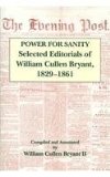 Power For Sanity: Selected Editorials of William Cullen Bryant, 1829-1861