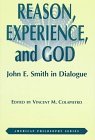 Reason, Experience, and God: John E. Smith in Dialogue (American Philosophy Series)