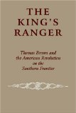 The King's Ranger: Thomas Brown and the American Revolution on the Southern Frontier