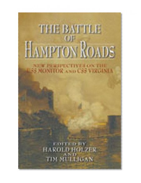 The Battle of Hampton Roads: New Perspectives on the USS Monitor and the CSS Virginia (Marine's Museum)