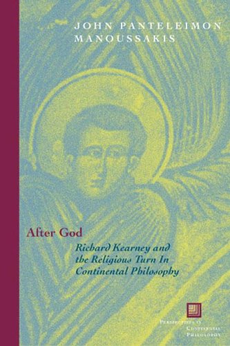After God: Richard Kearney and the Religious Turn in Continental Philosophy (Perspectives in Continental Philosophy)