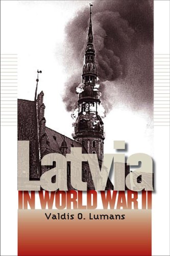 Latvia in World War II (World War II: The Global, Human, and Ethical Dimension)
