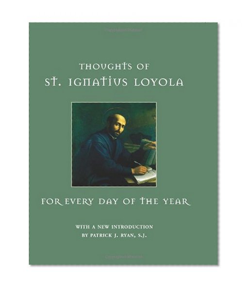 Thoughts of St. Ignatius Loyola for Every Day of the Year