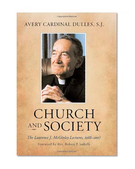 Church and Society: The Laurence J. McGinley Lectures, 1988-2007