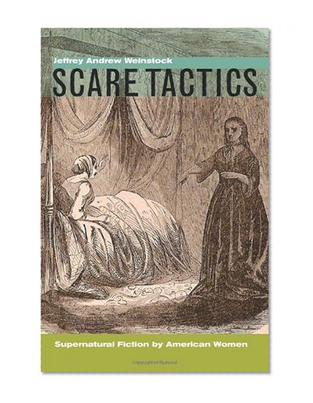 Scare Tactics: Supernatural Fiction by American Women