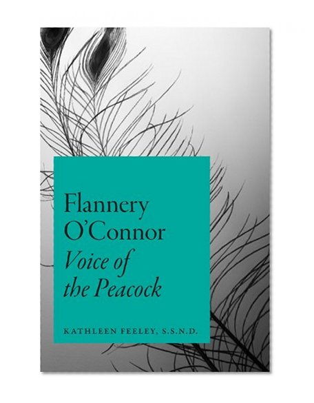 Flannery O'Connor: Voice of the Peacock