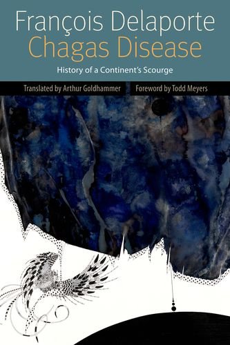 Chagas Disease: History of a Continent's Scourge (Forms of Living)