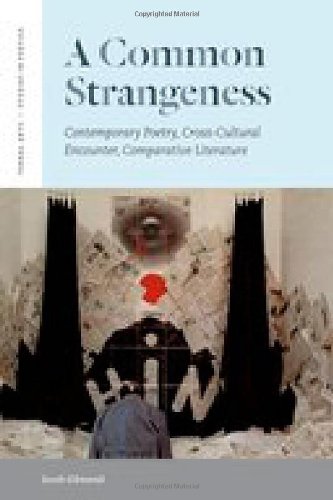 A Common Strangeness: Contemporary Poetry, Cross-Cultural Encounter, Comparative Literature (Verbal Arts: Studies in Poetics)