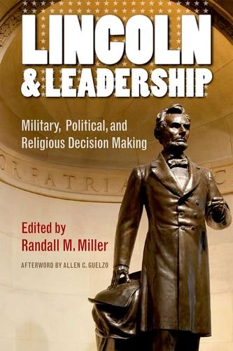 Lincoln and Leadership: Military, Political, and Religious Decision Making (North's Civil War (Fup))