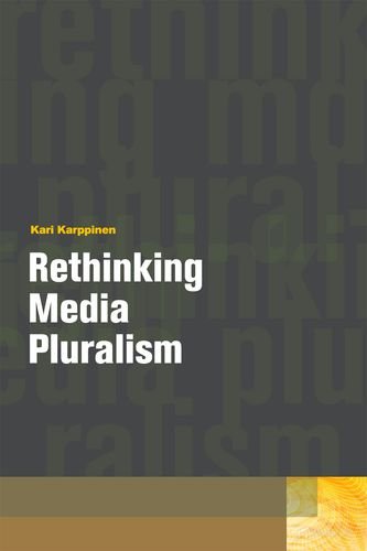 Rethinking Media Pluralism (Donald McGannon Communication Research Center's Everett C. Parker Books)