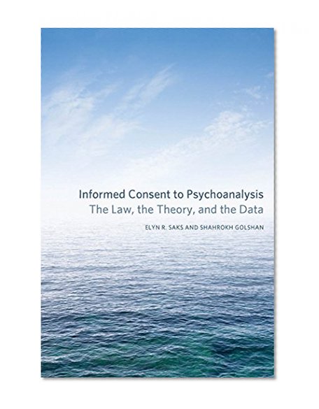 Informed Consent to Psychoanalysis: The Law, the Theory, and the Data