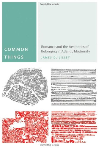 Common Things: Romance and the Aesthetics of Belonging in Atlantic Modernity (Commonalities)