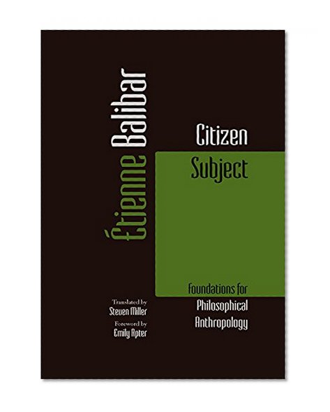 Citizen Subject: Foundations for Philosophical Anthropology (Commonalities)