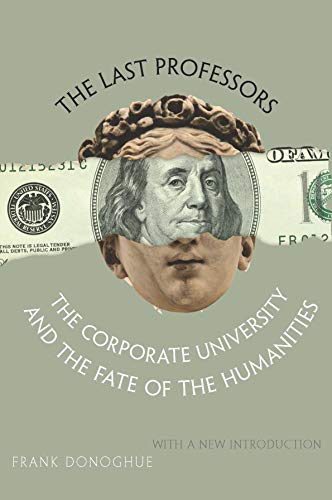 Book Cover The Last Professors: The Corporate University and the Fate of the Humanities