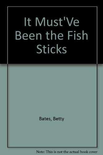 It Must'Ve Been the Fish Sticks