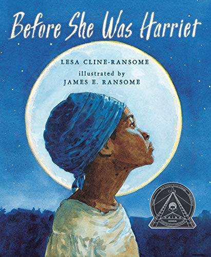 Book Cover Before She was Harriet (Coretta Scott King Illustrator Honor Books)