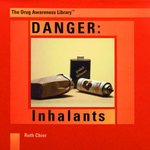 Danger: Inhalants (The Drug Awareness Library)