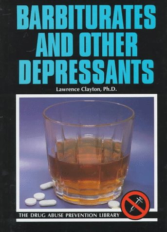Barbiturates and Other Depressants (Drug Abuse Prevention Library)