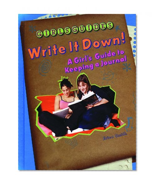 Write It Down: A Girl's Guide to Keeping a Journal (Girls Guides)