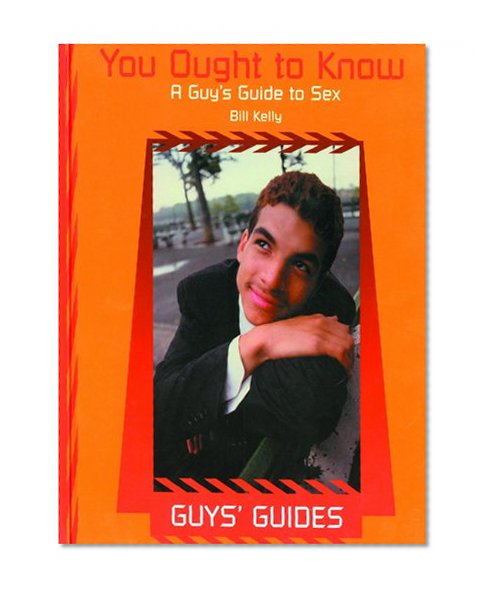 You Ought to Know: A Guys Guide to Sex (Guys' Guides)