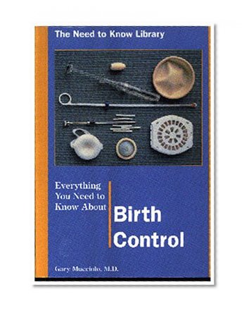 Everything You Need to Know About Birth Control (Need to Know Library)