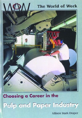 Choosing a Career in the Pulp and Paper Industry (World of Work)